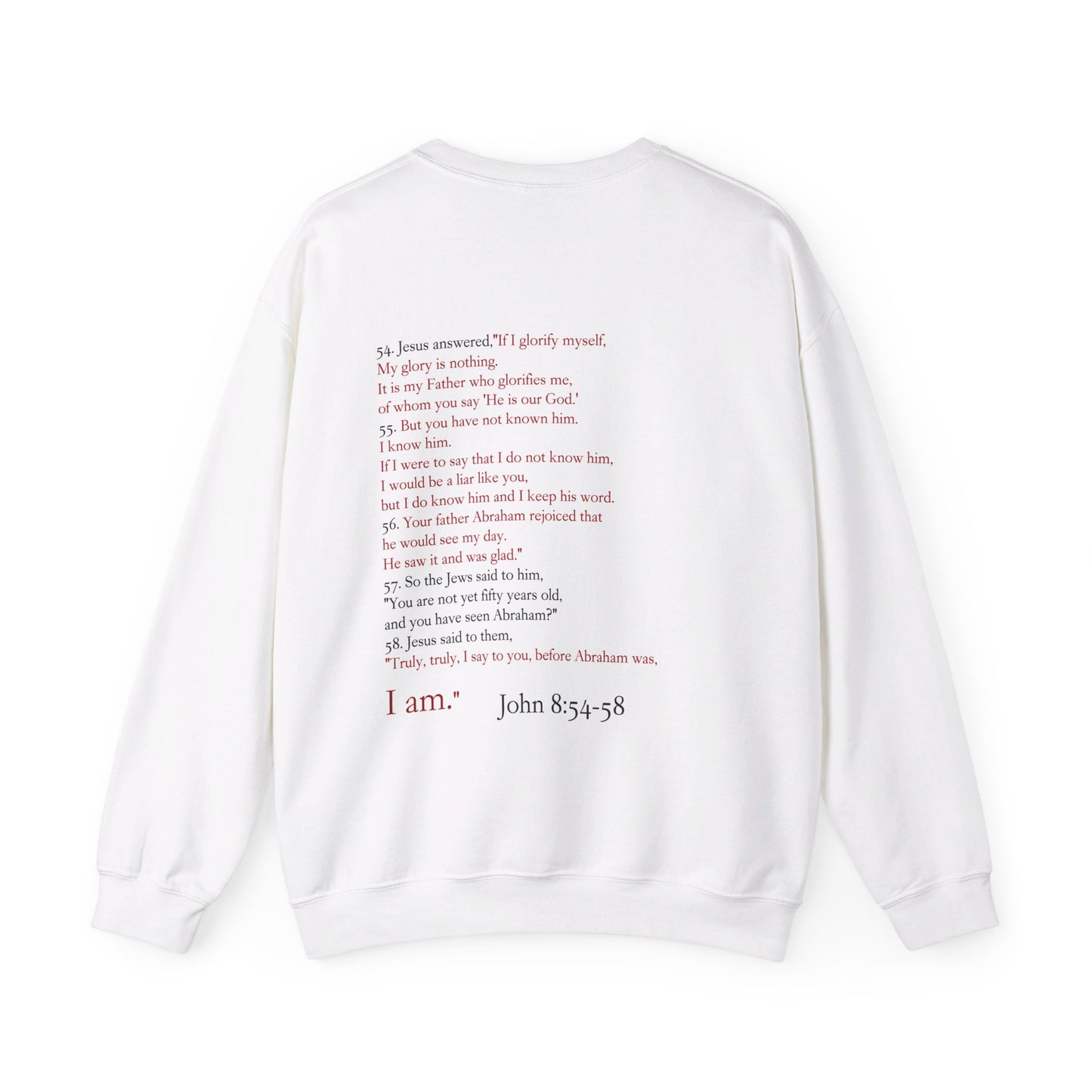 "Before Abraham, I am." John 8:54-58 Crewneck