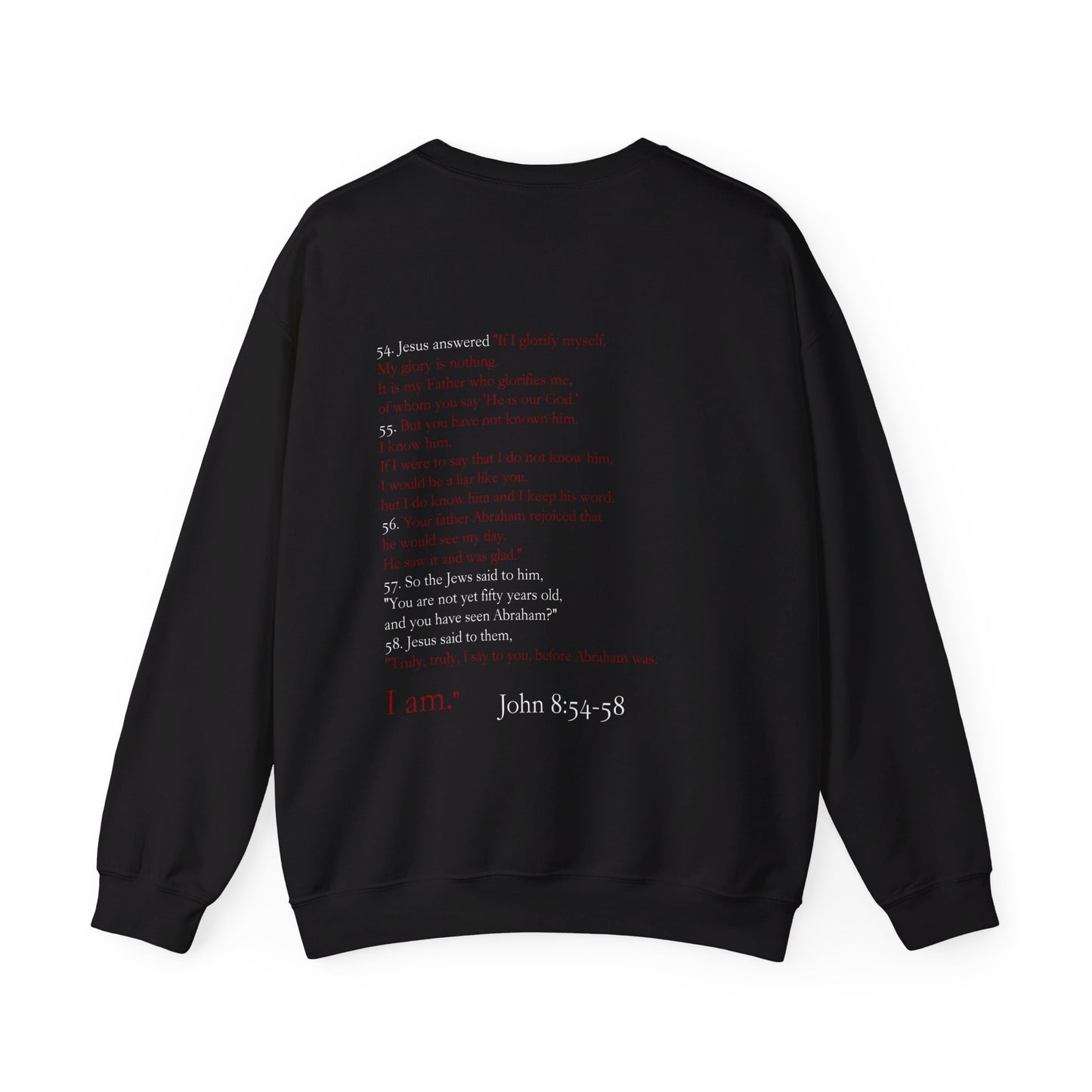 "Before Abraham, I am." John 8:54-58 Crewneck