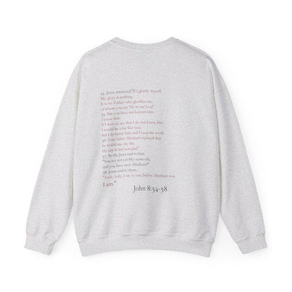 "Before Abraham, I am." John 8:54-58 Crewneck